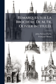 Remarques Sur La Brochure De M. Fr. Olivier Intitulée: Essai Sur Le Royaume De Dieu...