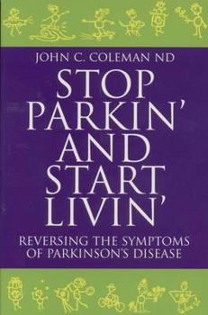 Paperback Stop Parkin' and Start Livin': Reversing the Symptoms of Parkinson's Disease Book