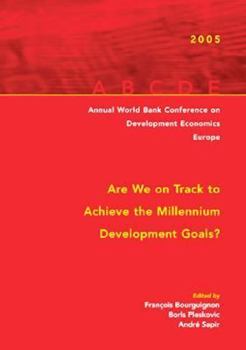 Paperback Annual World Bank Conference on Development Economics--Europe 2005: Are We on Track to Achieve the Millennium Development Goals? Book