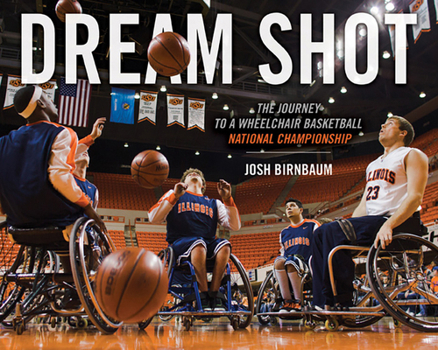 Paperback Dream Shot: The Journey to a Wheelchair Basketball National Championship Book