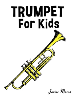 Trumpet for Kids: Christmas Carols, Classical Music, Nursery Rhymes, Traditional & Folk Songs! (Sheet Music Book for Kids)