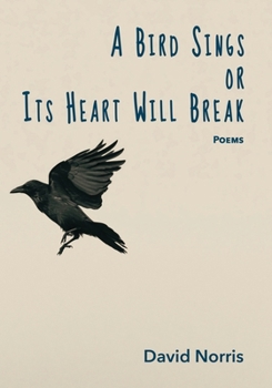 Paperback A Bird Sings or Its Heart Will Break: Poems Book