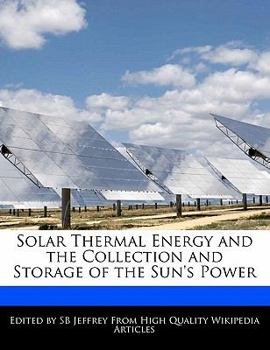 Paperback Solar Thermal Energy and the Collection and Storage of the Sun's Power Book