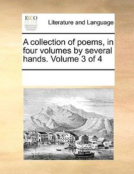 Paperback A collection of poems, in four volumes by several hands. Volume 3 of 4 Book