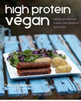 Paperback High Protein Vegan: Hearty Whole Food Meals, Raw Desserts and More Book