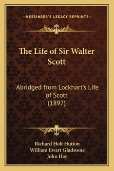 The Life of Sir Walter Scott: Abridged from Lockhart's Life of Scott