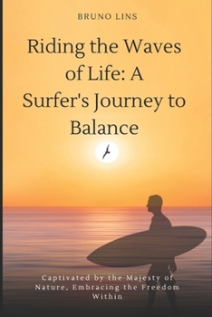 Paperback Riding the Waves of Life: A Surfer's Journey to Balance Book