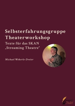 Paperback Selbsterfahrungsgruppe Theaterworkshop: Texte für das SKAN "Streaming Theatre" [German] Book