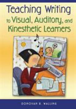 Paperback Teaching Writing to Visual, Auditory, and Kinesthetic Learners Book