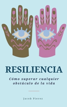 Paperback Resiliencia: Cómo superar cualquier obstáculo de la vida [Spanish] Book