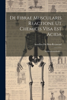 Paperback De Fibrae Muscularis Reactione Ut Chemicis Visa Est Acida: (habilitationsschrift)... [Latin] Book