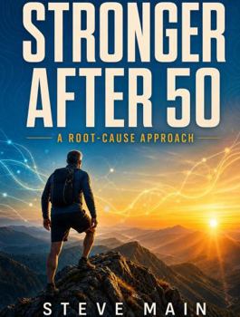 Stronger After 50: A Root-Cause Approach to Training, Food, Supplements and Peptides