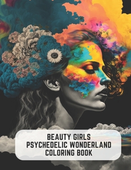 Paperback Beauty Girls Psychedelic Wonderland Coloring Book: 50 Pages of Trippy Adventures Book