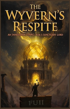 The Wyvern's Respite: An Innkeeper LitRPG - Book 1: Sanctuary Lord