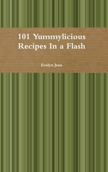 Hardcover 101 Yummylicious Recipes In a Flash Book
