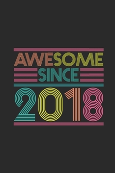 Awesome Since 2018: Graph Paper Notebook – Birthday Gift or Anniversary Gift Idea