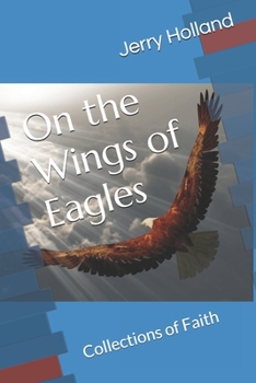 On the Wings of Eagles: Collections of Faith