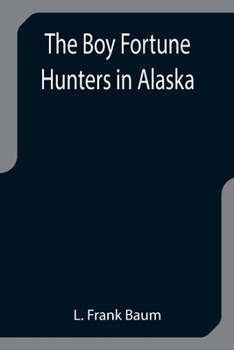 Paperback The Boy Fortune Hunters in Alaska Book