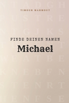 Finde Deinen Namen Michael: Ein Rätselbuch der besonderen Art - dein Name ist der Schlüssel (German Edition)
