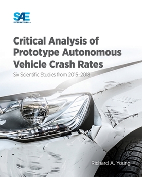 Paperback Critical Analysis of Prototype Autonomous Vehicle Crash Rates: Six Scientific Studies from 2015-2018 Book