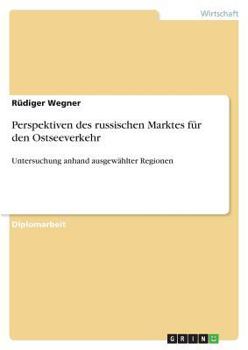 Paperback Perspektiven des russischen Marktes für den Ostseeverkehr: Untersuchung anhand ausgewählter Regionen [German] Book