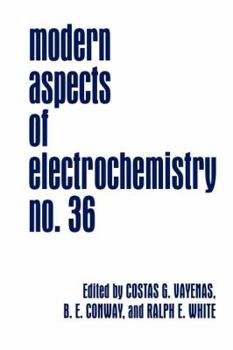 Modern Aspects of Electrochemistry / Volume 36 (Modern Aspects of Electrochemistry) - Book #36 of the Modern Aspects of Electrochemistry