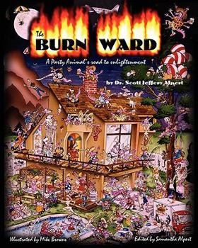 Paperback The Burn Ward: A Party Animal's road to Enlightenment Book