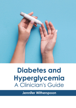 Hardcover Diabetes and Hyperglycemia: A Clinician's Guide Book