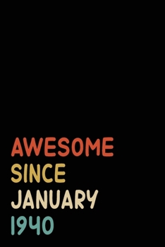 Awesome Since January 1940: Birthday Gift For Who Born in January 1940 Blank Lined Notebook And Journal 6x9 Inch 120 Pages White Paper