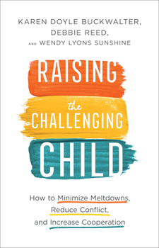 Hardcover Raising the Challenging Child: How to Minimize Meltdowns, Reduce Conflict, and Increase Cooperation Book