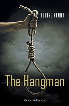 The Hangman - Book #6.5 of the Chief Inspector Armand Gamache