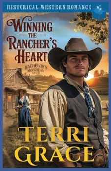 Winning the Rancher's Heart: Historical Western Romance (The Bachelor's of Moonbeam Ranch)