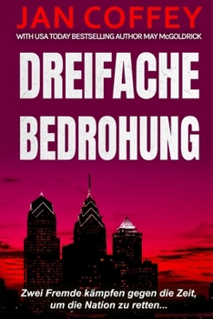 Dreifache Bedrohung: Ein tödlicher Countdown. Ein gestohlenes Symbol. Ein Kampf um Amerikas Seele. (German Edition)