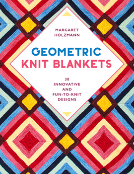 Paperback Geometric Knit Blankets: 30 Innovative and Fun-To-Knit Designs Book