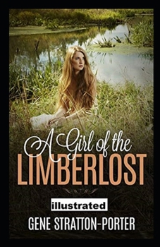Paperback A Girl of the Limberlost Illustrated Book
