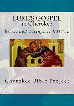 Paperback Luke's Gospel in Cherokee: Expanded Bilingual Edition Book