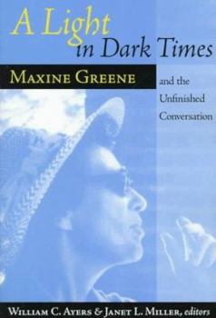 Paperback A Light in Dark Times: Maxine Greene and the Unfinished Conversation Book