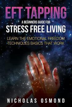 Paperback Eft Tapping: A Beginners Guide for Stress Free Living Book