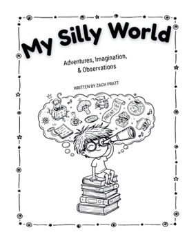 Paperback My Silly World: Adventures, Imagination, & Observations Book