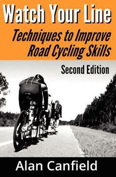 Paperback Watch Your Line (Second Edition): Techniques to Improve Road Cycling Skills Book