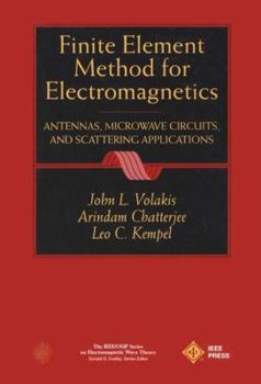 Paperback Finite Element Method Electromagnetics: Antennas, Microwave Circuits, and Scattering Applications Book