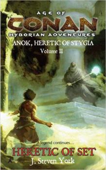 Heretic of Set: Anok, Heretic of Stygia Volume II (Age of Conan Hyborian Adventures) - Book #2 of the Age of Conan Hyborian Adventures: Heretic of Stygia