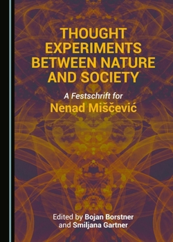 Hardcover Thought Experiments Between Nature and Society: A Festschrift for Nenad Misčevic Book
