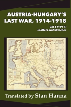 Paperback Austria-Hungary's Last War, 1914-1918 Vol 6 (1917): Leaflets Book