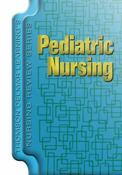 Thomson Delmar Learning's Nursing Review Series: Pediatric Nursing (Thomson Delmar Learning's Nursing Review Series)