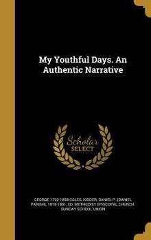 Hardcover My Youthful Days. An Authentic Narrative Book