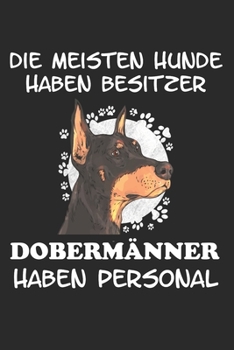 Die meisten Hunde haben Besitzer Dobermänner haben Personal: Taschenkalender für Sept. 2019 bis Dezember 2020 A5 Terminplaner Wochenplaner ... Hund Hunderasse Geschenk (German Edition)