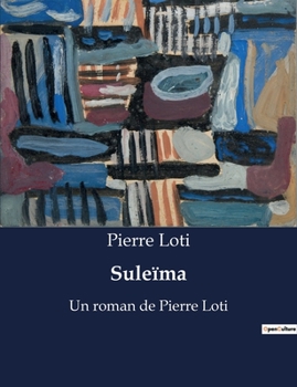 Paperback Suleïma: Un roman de Pierre Loti [French] Book