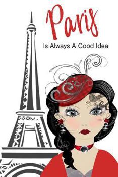 Paris Is Always a Good Idea : Chic Retro Fashion Girl Illustration Cute Girly Paris Gift Handy for Writing Addresses, Phone Numbers, Shopping Lists, Personal Thoughts - Small Memo - Notebook 50 Ruled