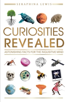 Paperback Curiosities Revealed: Astonishing Facts for the Inquisitive Mind Book
